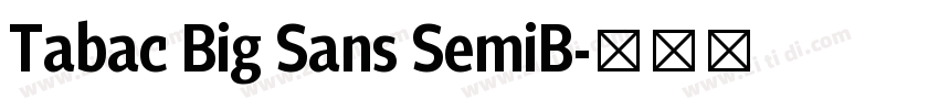 Tabac Big Sans SemiB字体转换 Tabac Big Sans SemiB字体转换